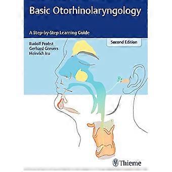 Basic Otorhinolaryngology: A Step-By-Step Learning Guide