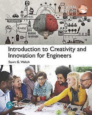Introduction to Creativity and Innovation for Engineers Global Edition