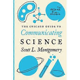 Chicago Guide to Communicating Science (Chicago Guides to Writing, Editing and Publishing)