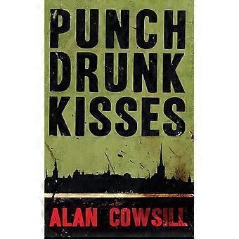 Punch drunk kisses