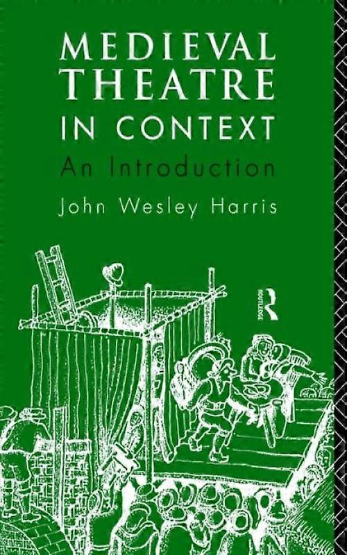 Medieval Theatre In Context An Introduction