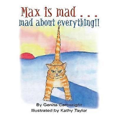Max Is Mad... Mad About Everything!!