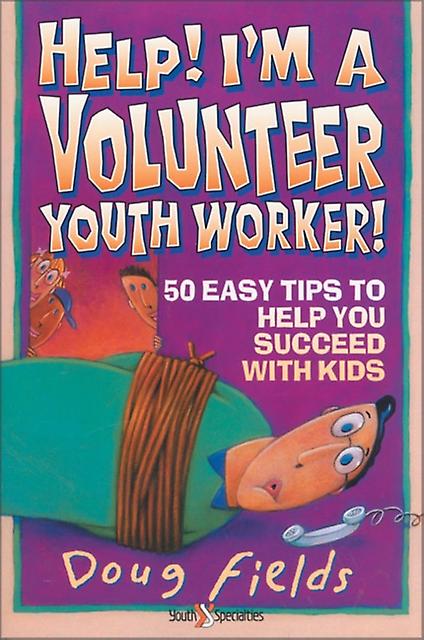 Help Im A Volunteer Youth Worker by Doug Fields Paperback Book