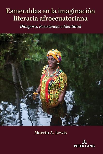 Esmeraldas en la imaginacion literaria afroecuatoriana par Marvin A Lewis