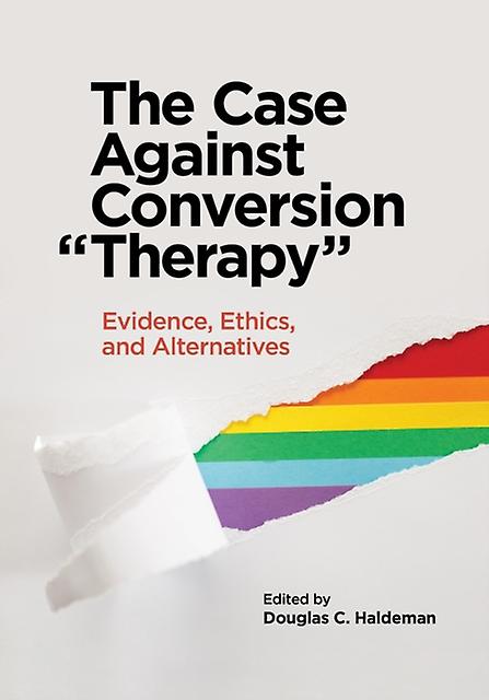 The Case Against Conversion Quottherapyquot Paperback