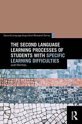 The Second Language Learning Processes Of Students With Specific Learning Diffic - Judit Kormos