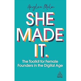 She Made It The Toolkit For Female Founders In The Digital Age - Malin, Angelica