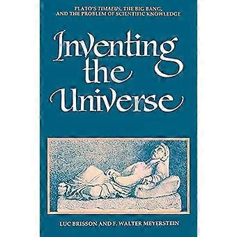 Inventing The Universe Plato's Timaeus The Big Bang And The Problem Of Sci - Luc Brisson