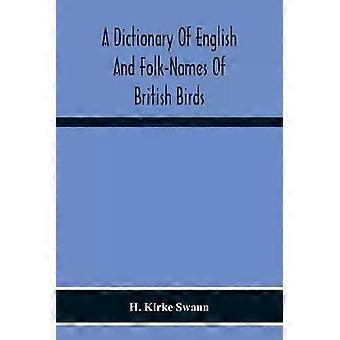 Um dicionário de nomes ingleses e populares de pássaros britânicos com sua história - H. Kirke Swann