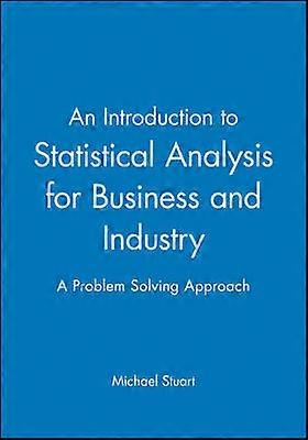 An Introduction to Statistical Analysis for Business and Industry