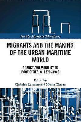 Migrants and the Making of the Urban-Maritime World