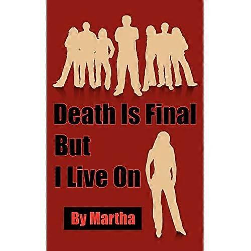 Death Is Final but I Live On