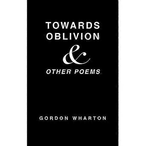 Towards Oblivion & Other Poems