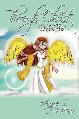 Through Christ Gives Me Strength