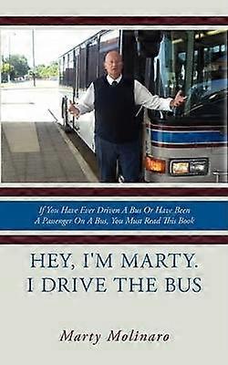 Hey I'm Marty. I Drive the Bus