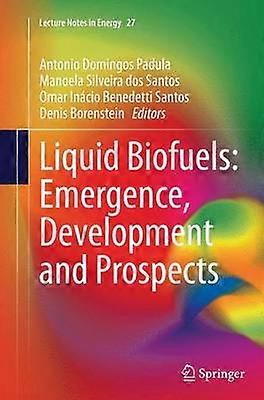 Liquid Biofuels: Emergence Development and Prospects