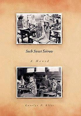 Such Sweet Sorrow A Novel