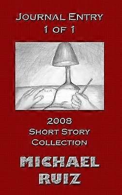 Journal Entry 1 of 1: 2008 Short Story Collection