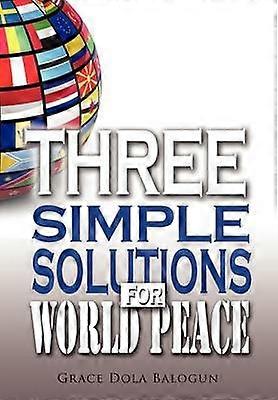 Three Simple Solutions For World Peace