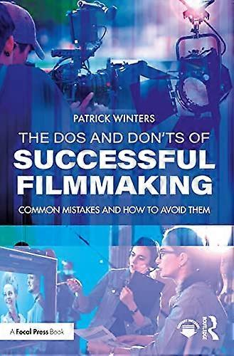 The Dos and Donts of Successful Filmmaking: Common Mistakes and How to Avoid Them
