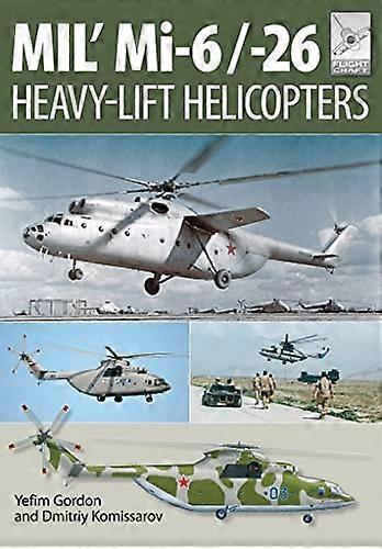 Flight Craft 10: Mi 1 Mi 6 and Mi 26: Heavy Lift Helicopters