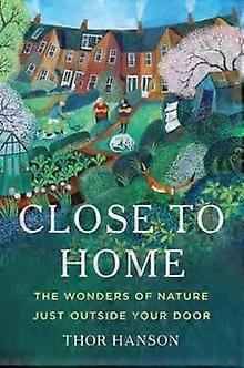 Close To Home - Thor Hanson - Ecological science, the Biosphere - Basic Books - Hardback