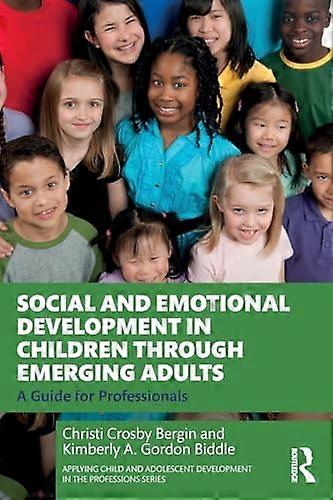 Social and Emotional Development in Children through Emerging Adults: A Guide for Professionals
