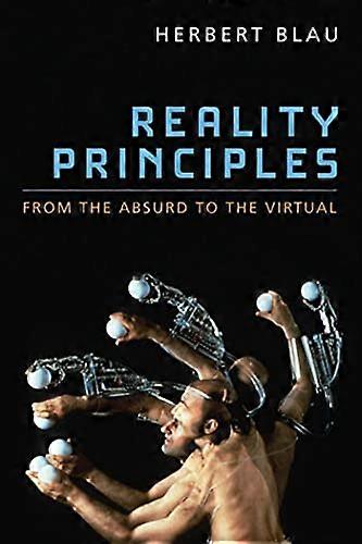 Reality Principles: From the Absurd to the Virtual