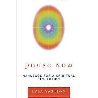 Manual "Pause Now" para uma Revolução Espiritual - Lyla Yastion