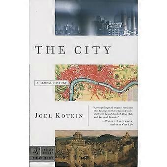 Die Stadt: Eine globale Geschichte (moderne Bibliothek-Chroniken)