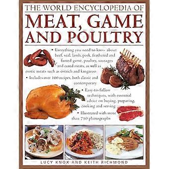 La enciclopedia del mundo de carne, caza y aves de corral: todo lo que necesitas saber acerca de carne de res, ternera, cordero, cerdo, plumas...