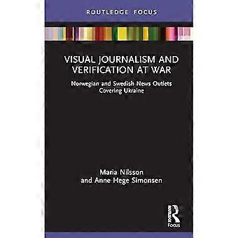 Visual Journalism and Verification at War: Norwegian and Swedish News Outlets Covering Ukraine (Disruptions)