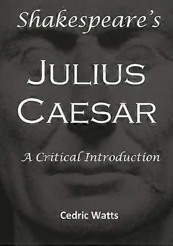 Shakespeareos 'Julius Caesar': A Critical Introduction