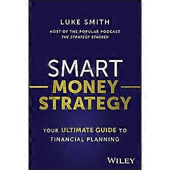 Smart Money Strategy - La tua guida definitiva alla pianificazione finanziaria