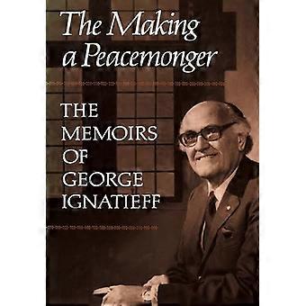 Die Entstehung eines Friedensstifters: Die Memoiren von George Ignatieff (Heritage)