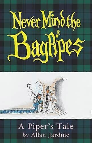 Never Mind the Bagpipes: A Piper's Tale