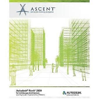 Autodesk Revit 2020 for Landscape Architecture (Imperial Units): Autodesk Authorized Publisher