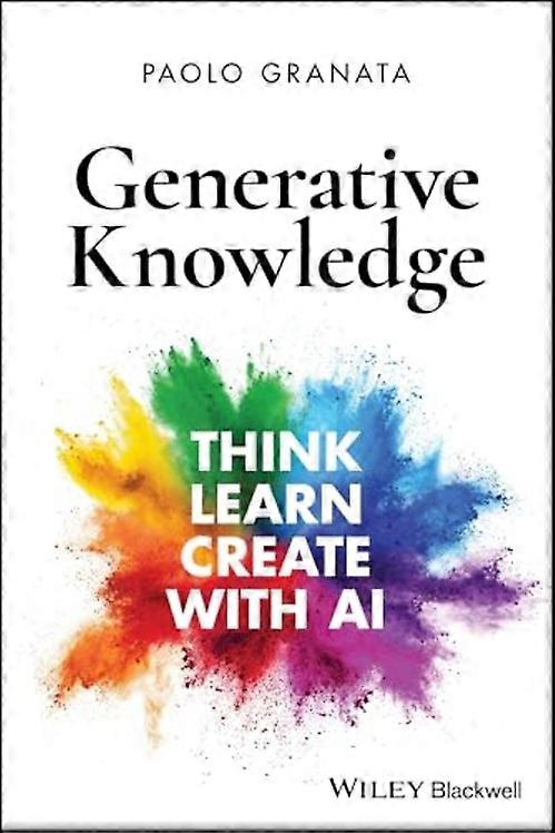 Generative Knowledge : Think, Learn, Create with Ai