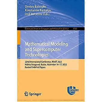 Matemaattinen mallinnus ja supertietokoneteknologiat: 22. kansainvälinen konferenssi, MMST 2022, Nižni Novgorod, Venäjä, 14.-17. marraskuuta 2022, tarkistettu versio