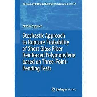 Stochastic Approach To Rupture Probability Of Short Glass Fiber Reinforced Polyp - Nikolai Sygusch - Paperback - en Book