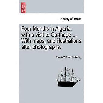 Four Months In Algeria With A Visit To Carthage. With Maps And Illustration - Joseph Williams Blakesley - Paperback - English Book - History
