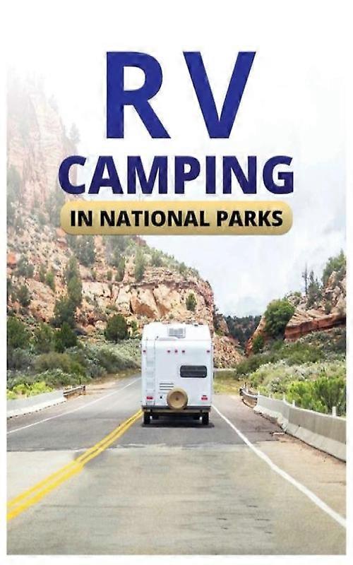 Rv Camping For Beginners The Ultimate Road Trip Guide