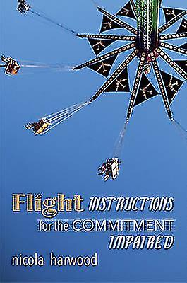 Flight Instructions for the Commitment Impaired by Nicola Harwood