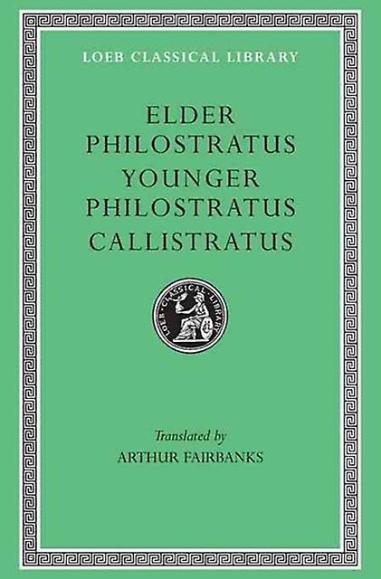 Philostratus The Elder Imagines. Philostratus The Younger Imagines. Callistratus by Callistratus Paperback Book