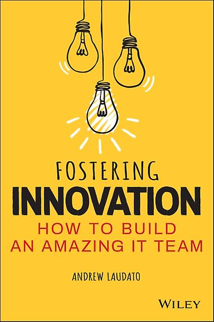 Fostering Innovation - Andrew Laudato - Business innovation - John Wiley & Sons Inc - Paperback