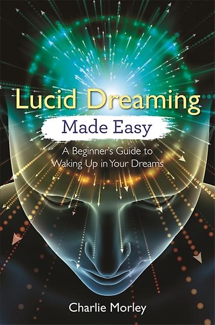 Lucid Dreaming Made Easy by Charlie Morley Paperback