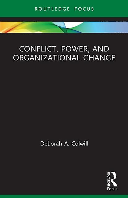 Conflict Power And Organizational Change by Deborah A. Colwill Paperback