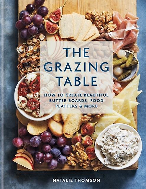 The Grazing Table by Natalie Thomson Hardback Book