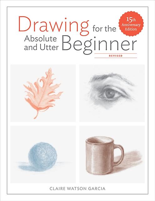 Drawing For The Absolute And Utter Beginner Revis Ed by C Watson Garcia Paperback