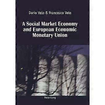 A Social Market Economy And European Economic Monetary Union - Dario Velo